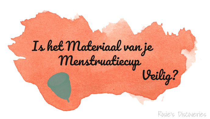 Is het Materiaal van jouw Menstruatiecup Veilig?